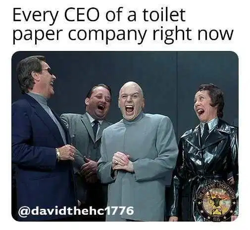 Every CEO of toilet paper company now
