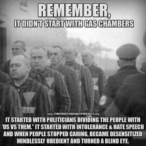 remember-didnt-start-with-gas-chamber-started-people-divided-us-vs-them